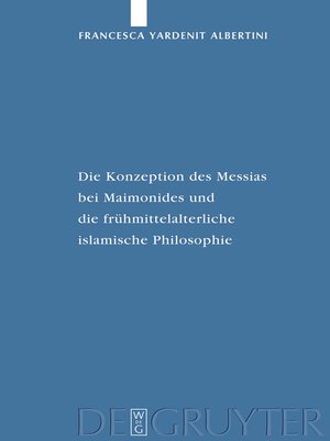cover image of Die Konzeption des Messias bei Maimonides und die frühmittelalterliche islamische Philosophie